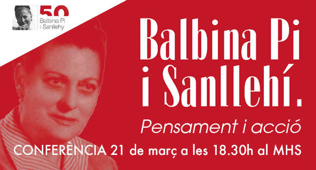 El Museu d’Història organitza la conferència Balbina Pi i Sanllehí. Pensament i acció 