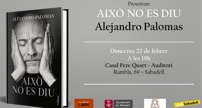 Alejandro Palomas presenta el seu llibre “Això no es diu” el dimecres 22 de febrer al Casal Pere Quart 