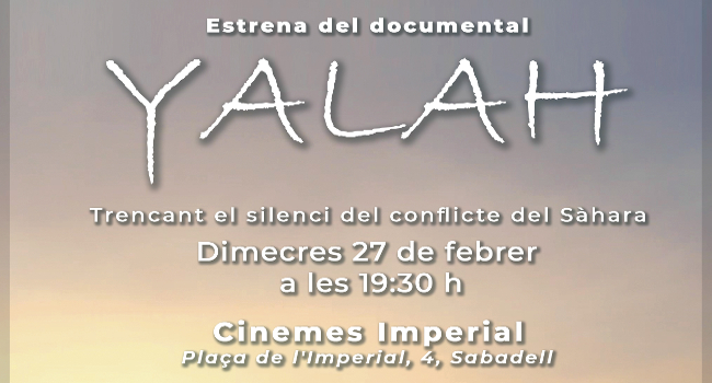 Estrena del documental Yalah, el 27 de febrer, coincidint amb l’aniversari de  l’autoproclamació de la República Sahrauí