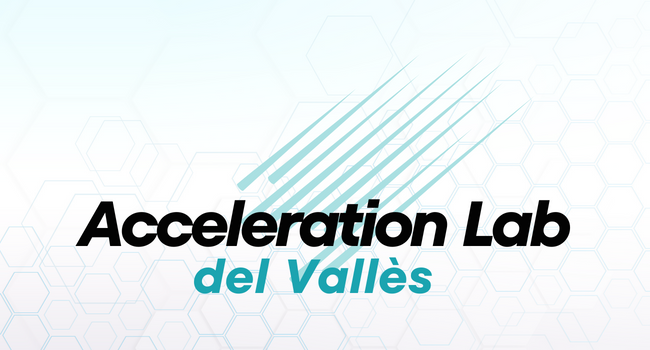 Sabadell acull la 4a edició del programa Acceleration Lab del Vallès per accelerar projectes d’emprenedoria amb base tecnològica