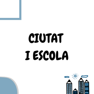 CIUTAT I ESCOLA