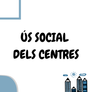 ÚS SOCIAL DELS CENTRES