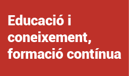 Educació i coneixement, formació contínua...