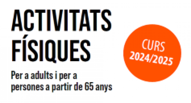 ACTIVITATS FÍSIQUES PER ADULTS I PERSONES A PARTIR DE 65 ANYS. CURS 2024-2025