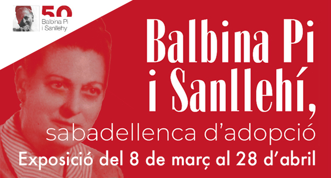El Museu d’Història obre l’exposició “50 Anys de la mort de Balbina Pi i Sanllehí. Balbina a Sabadell” en el marc del Dia Internacional de la Dona