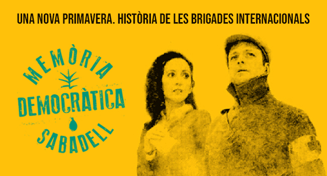 Una nova primavera. Història de les Brigades Internacionals arriba a Sabadell en el marc de les activitats de la Segona República, la Guerra Civil i les Brigades Internacionals